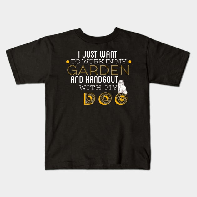 Work In My Garden And Hangout With My Dog Kids T-Shirt by UnderDesign